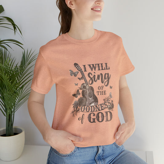 Boho Christian T Shirt I Will Sing of the Goodness of God